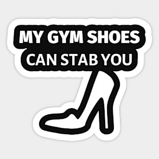 My Gym Shoes Can Stab You Sticker